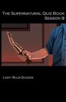 The Supernatural Quiz Book Season 9: 500 Questions and Answers on Supernatural Season 9