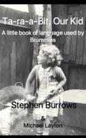 Ta-Ra-a-Bit Our Kid: A Little Book of Language used by Brummies