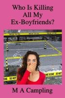 Who Is Killing All My Ex-Boyfriends?
