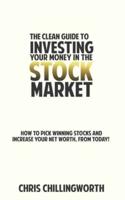 CLEAN Guide to Investing Your Money in the Stockmarket
