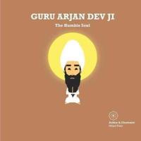 Guru Arjan Dev Ji: The Humble Soul
