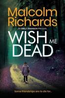 Wish Me Dead: A prequel novella