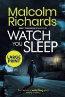Watch You Sleep: Large Print Edition