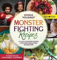 Monster Fighting Recipes: A Fun Cookery Book For Mini Monster Warriors