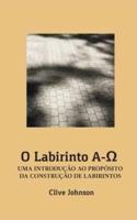 O Labirinto A-Ω: UMA INTRODUÇÃO AO PROPÓSITO DA CONSTRUÇÃO DE LABIRINTOS