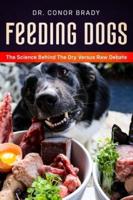 Feeding Dogs Dry Or Raw? The Science Behind The Debate