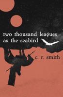 Two Thousand Leagues as the Seabird