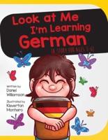 Look At Me I'm Learning German: A Story For Ages 3-6