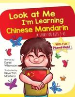 Look At Me I'm Learning Chinese Mandarin: A Story For Ages 3-6