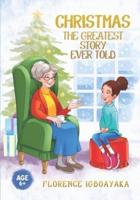 CHRISTMAS-THE GREATEST STORY EVER TOLD: Illustrated  story book (Ages 6 and above)