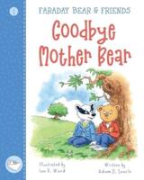 Goodbye Mother Bear: Faraday Bear & Friends 1