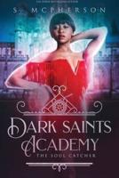 Dark Saints Academy: The Soul Catcher