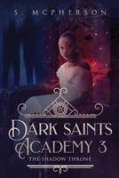 Dark Saints Academy 3: The Shadow Throne