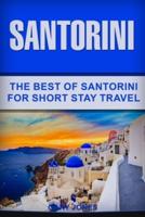 Santorini: The Best Of Santorini For Short Stay Travel