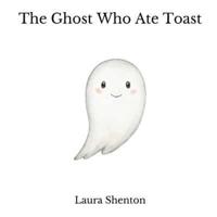 The Ghost Who Ate Toast