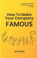 How to Make Your Company Famous
