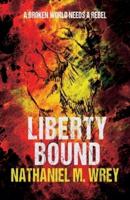 Liberty Bound: Award winning Dystopian Adventure