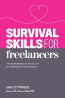 Survival Skills for Freelancers: Tried and Tested Tips to Help You Ace Self-Employment Without Burnout