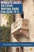 Romeo and Juliet: Essay Writing Guide for GCSE (9-1)