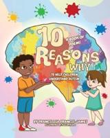 10 Reasons Why : A book of poems to help children understand autism.