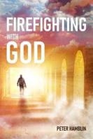 Firefighting With God