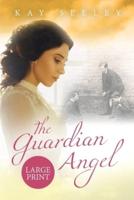 The Guardian Angel: Large Print Edition