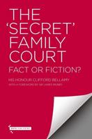 The 'Secret' Family Court - Fact or Fiction?