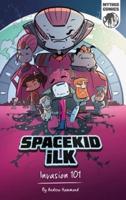 Spacekid iLK: Invasion 101