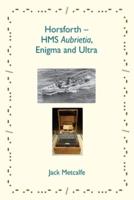 Horsforth - HMS Aubrietia, Enigma and Ultra