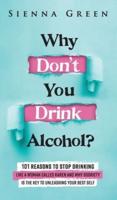 Why Don't You Drink Alcohol?