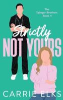Strictly Not Yours