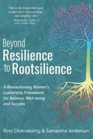 Beyond Resilience to Rootsilience