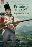 Recollections of a Private of the 68th (Durham) Regiment of Foot During the Walcheren Expedition and the Peninsular War, 1806-15