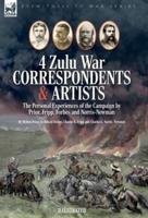 Four Zulu War Correspondents & Artists The Personal Experiences of the Campaign by Prior, Fripp, Forbes and Norris-Newman