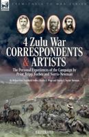 Four Zulu War Correspondents & Artists The Personal Experiences of the Campaign by Prior, Fripp, Forbes and Norris-Newman