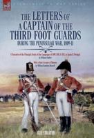 The Letters of a Captain of the Third Foot Guards During the Peninsular War, 1809-11