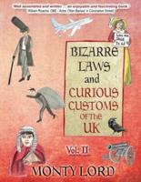 Bizarre Laws & Curious Customs of the UK. Volume 2