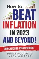 How To Beat Inflation in 2023 And Beyond!
