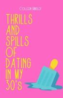 THE THRILLS AND SPILLS OF DATING IN YOUR 30's