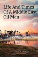 Life and Times of a Middle East Oil Man