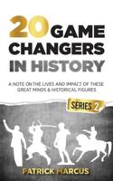 20 Game Changers In History (Series 2); A Note on the Lives and Impact of These Great Minds & Historical Figures (Tesla, Jung, Napoleon, Anne Frank, Darwin, Aurelius, Plato, and More)
