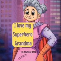 I Love My Superhero Grandma