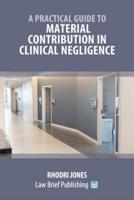 A Practical Guide to Material Contribution in Clinical Negligence