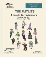 THE FLITLITS, A Guide for Educators, Reading Age 8+, Interest Age 7-11, U.K. English Version
