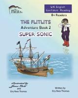 THE FLITLITS, Adventure Book 2, SUPER SONIC, 8+Readers, U.K. English, Confident Reading
