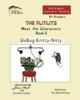 THE FLITLITS, Meet the Characters, Book 5, DeBug Knitty-Nitty, 8+ Readers, U.S. English, Confident Reading