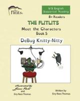 THE FLITLITS, Meet the Characters, Book 5, DeBug Knitty-Nitty, 8+Readers, U.S. English, Supported Reading
