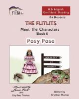THE FLITLITS, Meet the Characters, Book 6, Posy Pose, 8+Readers, U.S. English, Confident Reading