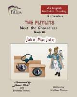 THE FLITLITS, Meet the Characters, Book 10, Jake MacJake, 8+Readers, U.S. English, Confident Reading