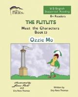 THE FLITLITS, Meet the Characters, Book 13, Ozzie Mo, 8+Readers, U.S. English, Supported Reading